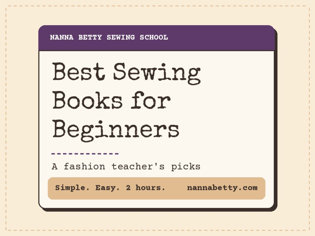 Best Sewing Books for Beginners: a fashion teacher's picks